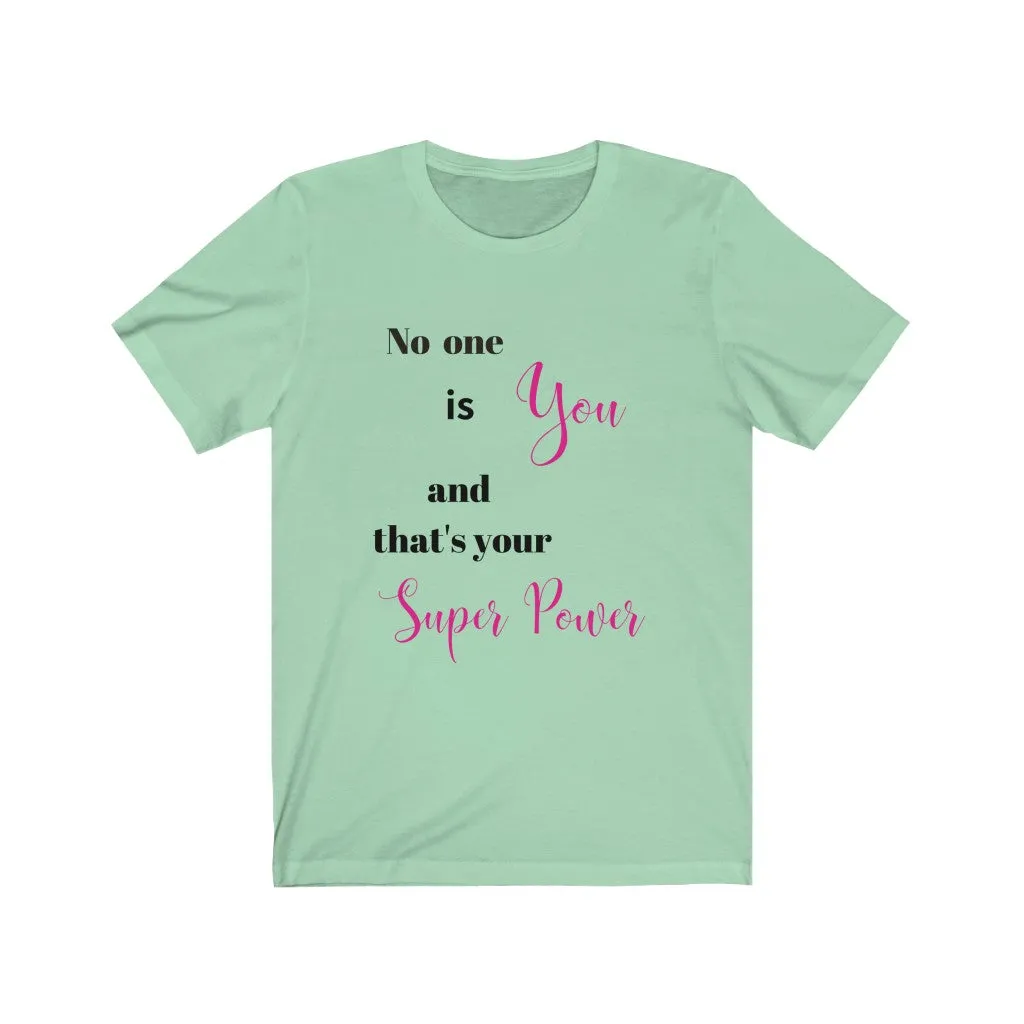 No one is You and That's Your Superpower Tee